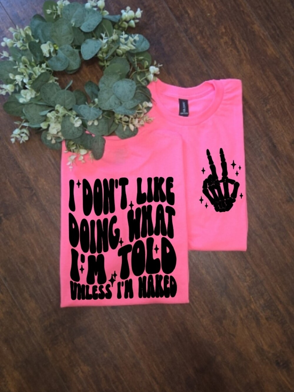 Cheeky funny i dont like being told what to do unless im naked Tshirt